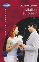 Couverture du livre « Invitation Au Plaisir » de Leandra Logan aux éditions Harlequin
