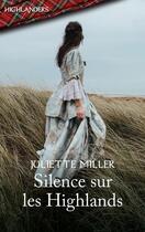 Couverture du livre « Silence sur les highlands » de Juliette Miller aux éditions Harlequin