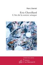 Couverture du livre « Eric Chevillard, l'Art de la contre-attaque » de Marc Daniel aux éditions Le Manuscrit