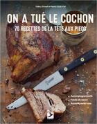 Couverture du livre « On a tué le cochon ; 70 recettes de la tête aux pieds » de Pierre-Louis Viel et Valery Drouet aux éditions Gerfaut