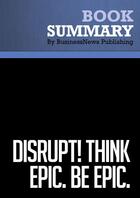 Couverture du livre « Summary: disrupt! think epic. be epic. - review and analysis of jensen's book » de  aux éditions Business Book Summaries