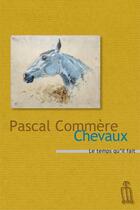 Couverture du livre « Chevaux » de Pascal Commere aux éditions Le Temps Qu'il Fait