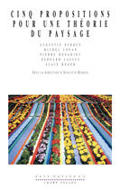 Couverture du livre « Cinq propositions pour une théorie du paysage » de Augustin Berque aux éditions Editions Champ Vallon