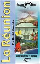 Couverture du livre « Encycloguide ; La Réunion ; guide touristique et culturel » de Daniel Vaxelaire aux éditions Orphie
