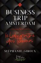 Couverture du livre « Business trip amsterdam: le labyrinthe des tabous » de Stephanie Giroux aux éditions Distribulivre