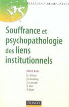 Couverture du livre « Souffrance et psychopathologie des liens institutionnels » de Rene Kaes aux éditions Dunod