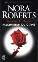 Couverture du livre « Lieutenant Eve Dallas Tome 13 : fascination du crime » de Nora Roberts aux éditions J'ai Lu