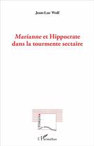 Couverture du livre « Marianne et Hippocrate dans la tourmente sectaire » de Jean-Luc Wolf aux éditions L'harmattan