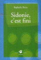 Couverture du livre « Sidonie, c'est fini » de Raphaele Botte aux éditions Thierry Magnier