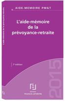 Couverture du livre « L'aide-mémoire de la prévoyance retraite » de Redaction Efl aux éditions Lefebvre