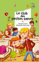 Couverture du livre « Le club des petites soeurs » de Alexandre Bonnefoy et Sylvaine Jaoui aux éditions Rageot