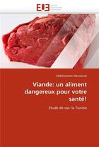 Couverture du livre « Viande: un aliment dangereux pour votre sante! » de Messaoudi-A aux éditions Editions Universitaires Europeennes