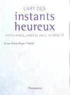 Couverture du livre « L'art des instants heureux » de Royer-Pantin Anne-Ma aux éditions Flammarion