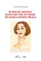 Couverture du livre « Échos du silence dans l'oeuvre en prose de Maria Ondina Braga » de Juncker Filomena aux éditions L'harmattan