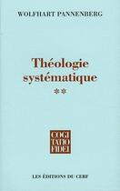 Couverture du livre « Théologie systématique Tome 2 » de Wolfhart Pannenberg aux éditions Cerf