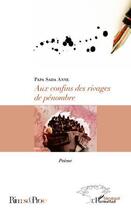 Couverture du livre « Aux confins des rivages de pénombre » de Anne Papa Sada aux éditions L'harmattan