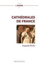 Couverture du livre « Pour l'amour de : les cathédrales de France » de Auguste Rodin aux éditions Magellan & Cie