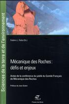 Couverture du livre « Mécanique des roches : défis et enjeux » de Frederic L. Pellet aux éditions Presses De L'ecole Des Mines