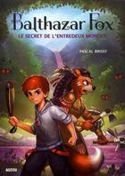 Couverture du livre « Balthazar Fox Tome 2 : le secret de l'entredeux mondes » de Pascal Brissy aux éditions Auzou