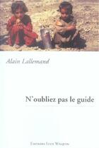 Couverture du livre « N'oubliez pas le guide » de Alain Lallemand aux éditions Luce Wilquin