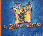 Couverture du livre « Le zébraroulettes » de Stefan Rooy aux éditions Comme Une Orange