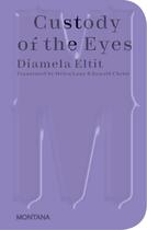 Couverture du livre « Custody of the eyes » de Diamela Eltit aux éditions Sternberg Press