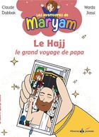 Couverture du livre « Le Hajj, le grand voyage de papa » de Claude Dabbak et Warda Jlassi aux éditions Albouraq