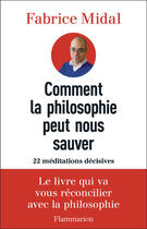Couverture du livre « Comment la philosophie peut nous sauver » de Fabrice Midal aux éditions Flammarion