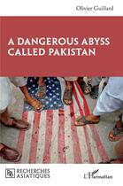 Couverture du livre « A dangerous abyss called Pakistan » de Olivier Guillard aux éditions L'harmattan