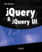Couverture du livre « JQuery et jQuery UI » de Eric Sarrion aux éditions Eyrolles