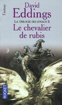 Couverture du livre « La trilogie des joyaux Tome 2 : le chevalier de rubis » de David Eddings aux éditions Pocket
