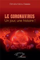Couverture du livre « Le coronavirus un jour une histoire ! » de Dienaba Diawara Diawara aux éditions L'harmattan