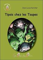 Couverture du livre « Tipois chez les taupes » de Jean-Louis Karcher aux éditions Le Pre Du Plain