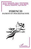Couverture du livre « Ferenczi patient et psychanalyste » de Michèle Bertrand aux éditions L'harmattan