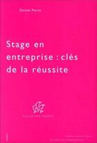 Couverture du livre « Stage en entreprise : clés de la réussite » de Daniel Porot aux éditions Organisation