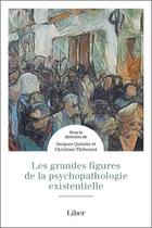Couverture du livre « Les grandes figures de la psychopathologie existentielle » de Jacques Quintin et Christian Thiboutot aux éditions Liber