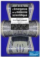 Couverture du livre « L'émergence de la médecine scientifique » de Anne Fagot-Largeault aux éditions Editions Matériologiques