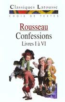 Couverture du livre « Confessions t.1 ; livres I à VI ; extraits » de Jean-Jacques Rousseau aux éditions Larousse