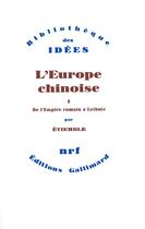 Couverture du livre « L'Europe chinoise t.1 ; de l'Empire romain à Leibniz » de Rene Etiemble aux éditions Gallimard
