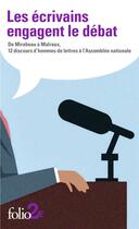 Couverture du livre « Les écrivains engagent le débat ; de Mirabeau à Malraux, 12 discours d'hommes de lettres à l'Assemblée nationale » de  aux éditions Folio