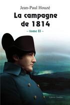 Couverture du livre « La campagne de 1814 tome ii » de Houze-Jp aux éditions Amalthee