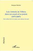 Couverture du livre « Luis Antonio de Villena dans ses essais et sa poésie (1971-2007) ; une culture de vie contre une culture mort » de Francoise Morcillo aux éditions L'harmattan