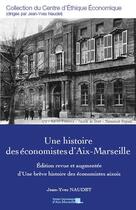 Couverture du livre « Une histoire des economistes d aix-marseille » de Jean-Yves Naudet aux éditions Pu D'aix Marseille