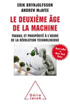 Couverture du livre « Le deuxième âge de la machine » de Erik Brynjolfsson et Andrew Mcafee aux éditions Odile Jacob