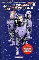 Couverture du livre « Astronauts in trouble » de Charlie Adlard et Matthew Smith et Larry Young aux éditions Delcourt