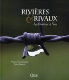 Couverture du livre « Rivières et rivaux ; les frontières de l'eau. » de Vazken Andreassian et Jean Margat aux éditions Quae