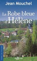 Couverture du livre « La robe bleue d'Hélène » de Jean Mouchel aux éditions De Boree