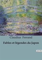 Couverture du livre « Fables et légendes du Japon » de Ferrand Claudius aux éditions Shs Editions