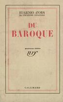 Couverture du livre « Du baroque » de Eugenio D'Ors aux éditions Gallimard