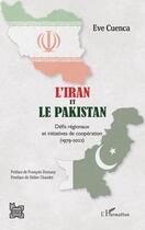 Couverture du livre « L'Iran et le Pakistan, défis régionaux et initiatives de coopération (1979-2022) » de Cuenca Eve aux éditions L'harmattan